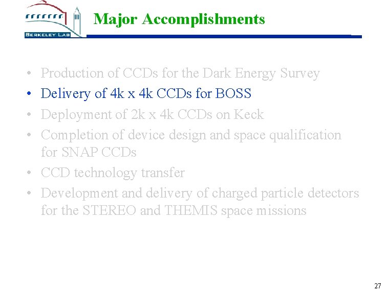 Major Accomplishments • • Production of CCDs for the Dark Energy Survey Delivery of