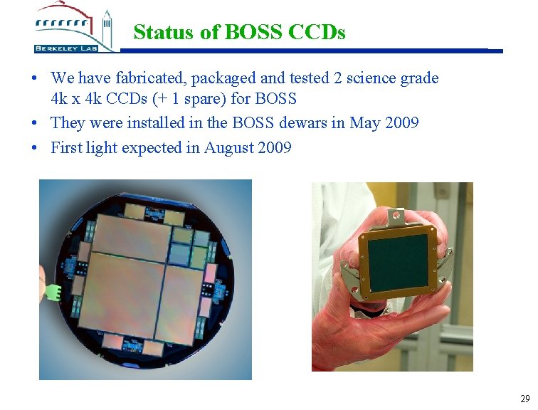 Status of BOSS CCDs • We have fabricated, packaged and tested 2 science grade
