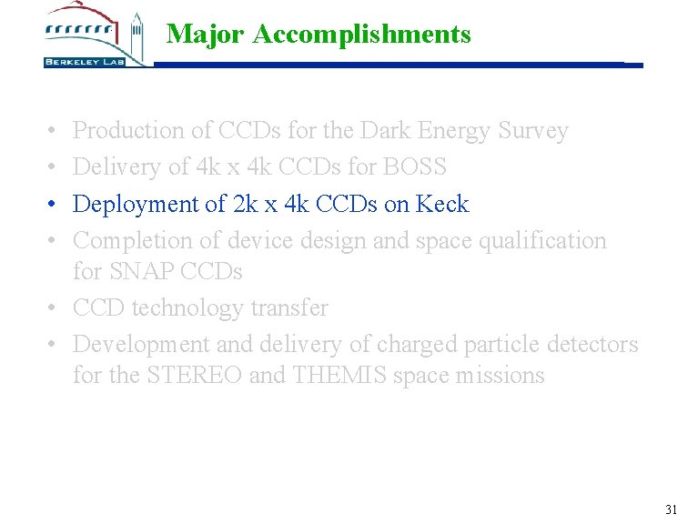 Major Accomplishments • • Production of CCDs for the Dark Energy Survey Delivery of