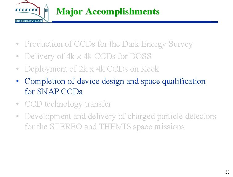 Major Accomplishments • • Production of CCDs for the Dark Energy Survey Delivery of