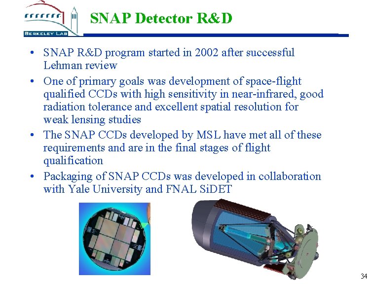 SNAP Detector R&D • SNAP R&D program started in 2002 after successful Lehman review