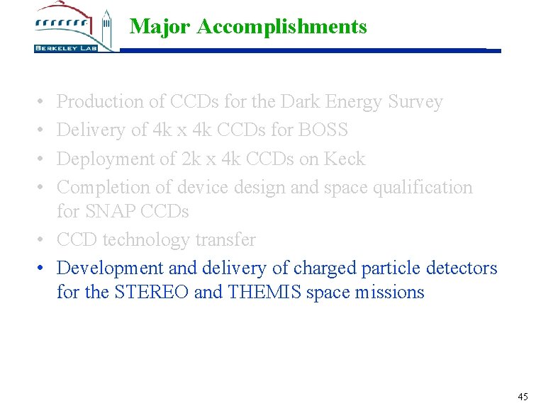 Major Accomplishments • • Production of CCDs for the Dark Energy Survey Delivery of
