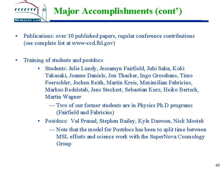 Major Accomplishments (cont’) • Publications: over 30 published papers, regular conference contributions (see complete