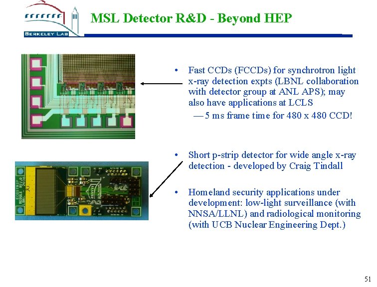 MSL Detector R&D - Beyond HEP • Fast CCDs (FCCDs) for synchrotron light x-ray