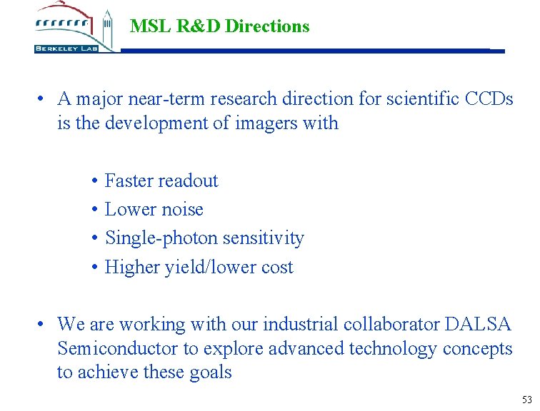 MSL R&D Directions • A major near-term research direction for scientific CCDs is the