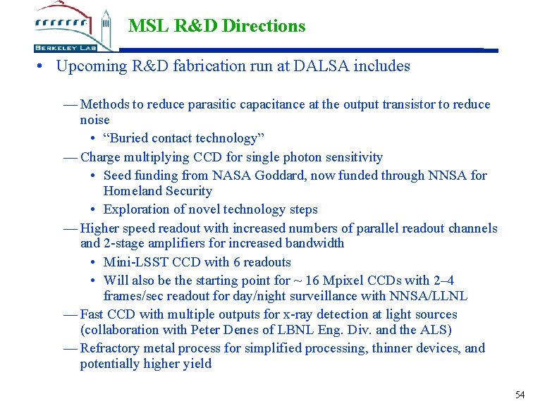 MSL R&D Directions • Upcoming R&D fabrication run at DALSA includes — Methods to