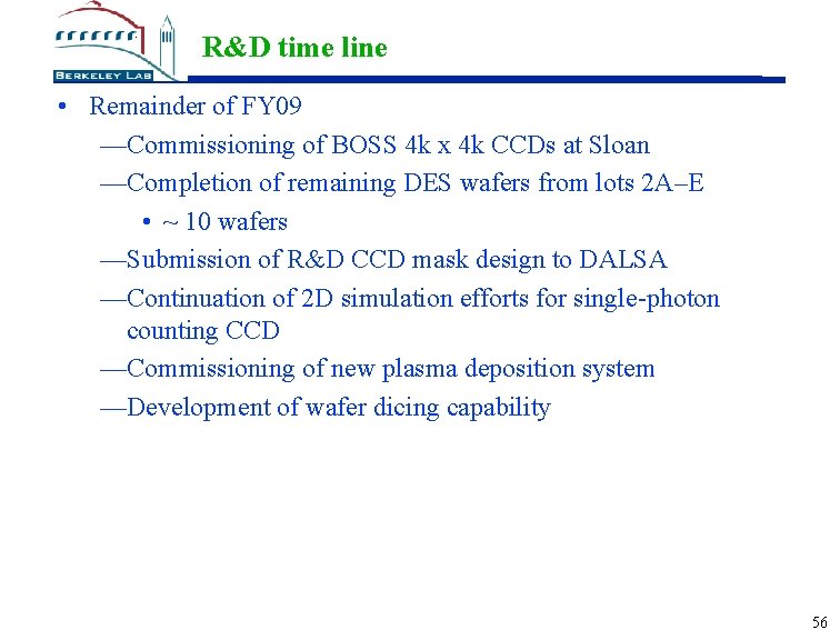 R&D time line • Remainder of FY 09 —Commissioning of BOSS 4 k x