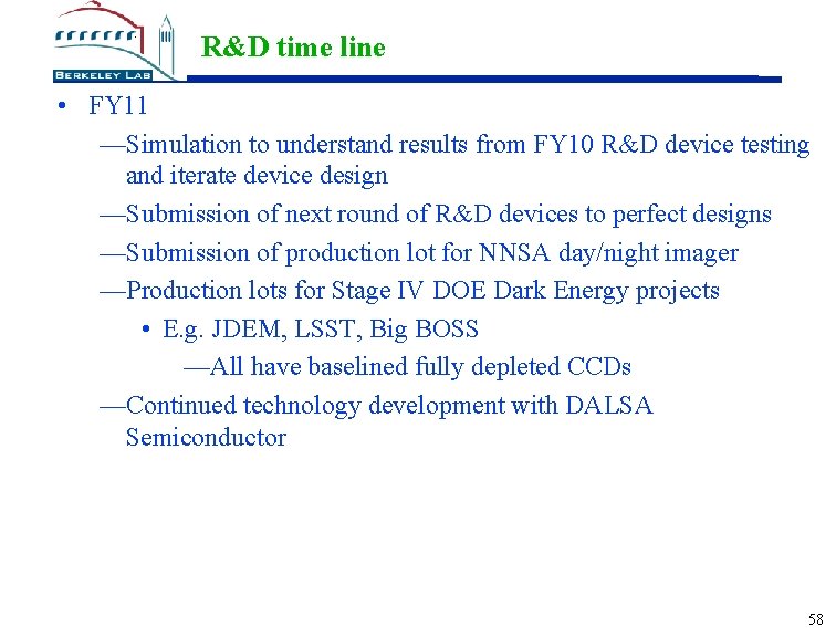 R&D time line • FY 11 —Simulation to understand results from FY 10 R&D