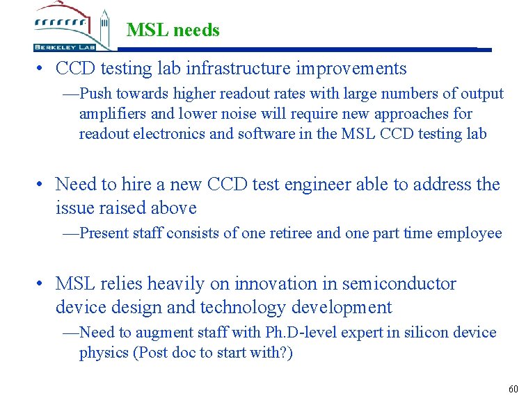 MSL needs • CCD testing lab infrastructure improvements —Push towards higher readout rates with