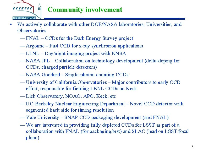 Community involvement • We actively collaborate with other DOE/NASA laboratories, Universities, and Observatories —