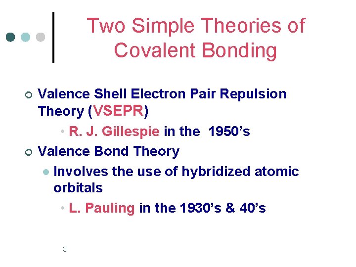 Two Simple Theories of Covalent Bonding ¢ ¢ Valence Shell Electron Pair Repulsion Theory