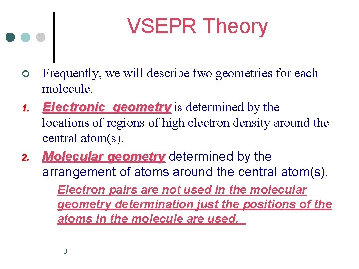 VSEPR Theory ¢ 1. 2. Frequently, we will describe two geometries for each molecule.