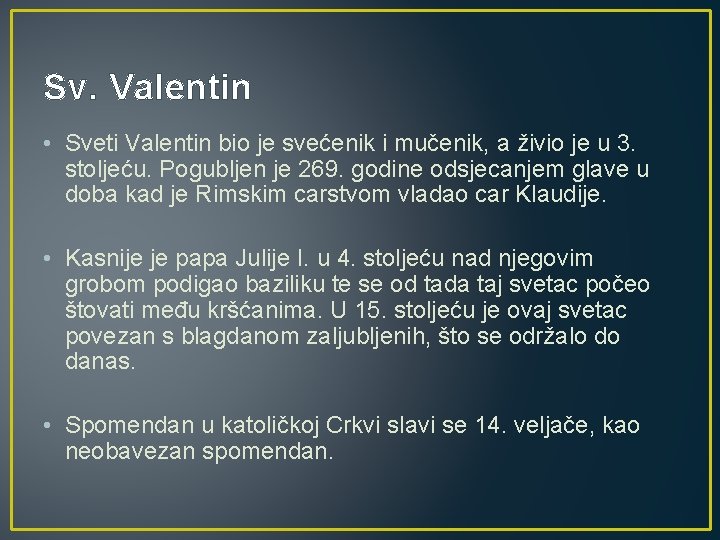 Sv. Valentin • Sveti Valentin bio je svećenik i mučenik, a živio je u