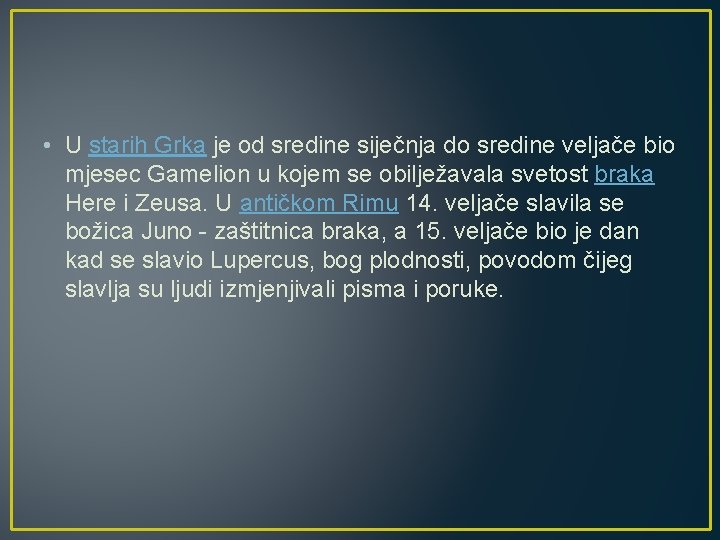  • U starih Grka je od sredine siječnja do sredine veljače bio mjesec