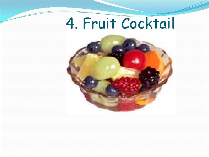 4. Fruit Cocktail 
