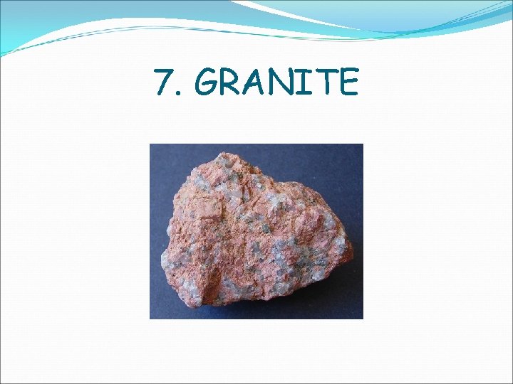 7. GRANITE 