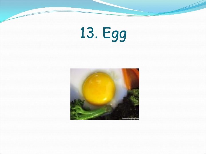 13. Egg 
