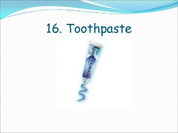 16. Toothpaste 