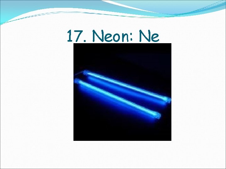 17. Neon: Ne 
