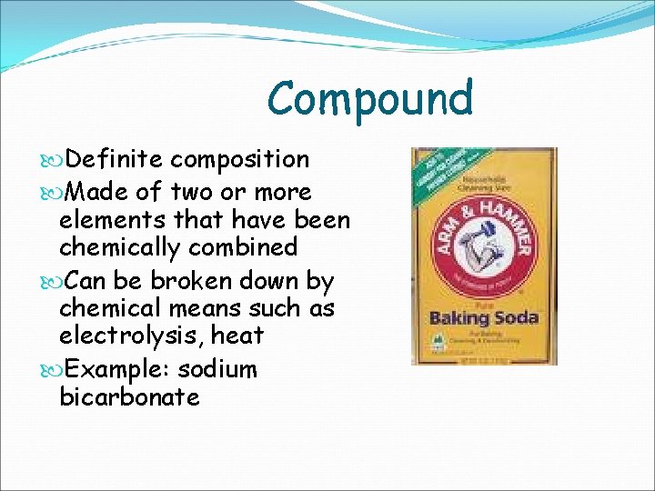 Compound Definite composition Made of two or more elements that have been chemically combined