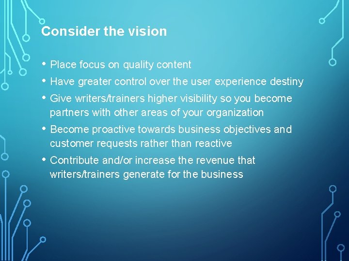 Consider the vision • Place focus on quality content • Have greater control over
