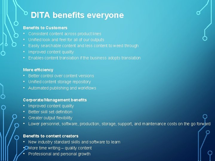 DITA benefits everyone Benefits to Customers • Consistent content across product lines • Unified