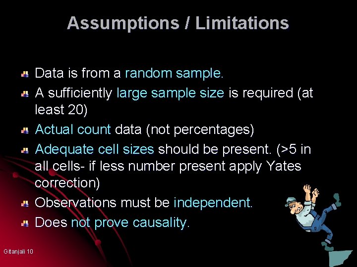 Assumptions / Limitations Data is from a random sample. A sufficiently large sample size