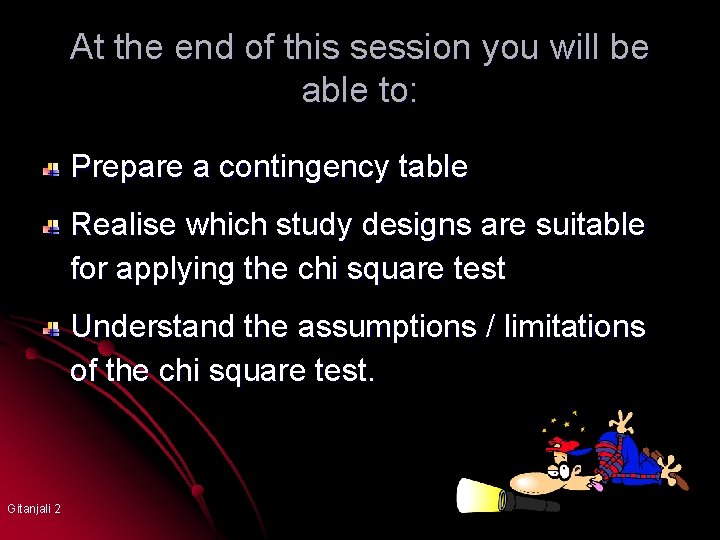 At the end of this session you will be able to: Prepare a contingency