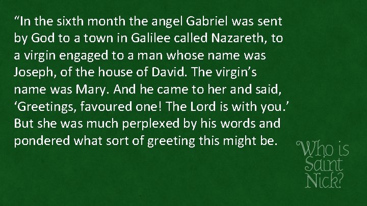 “In the sixth month the angel Gabriel was sent by God to a town