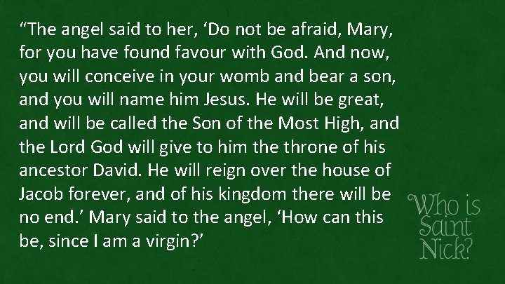 “The angel said to her, ‘Do not be afraid, Mary, for you have found