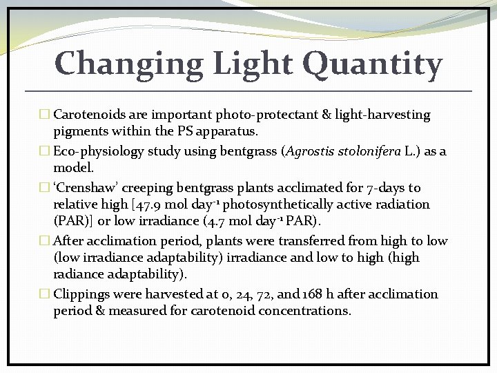 Changing Light Quantity � Carotenoids are important photo-protectant & light-harvesting pigments within the PS