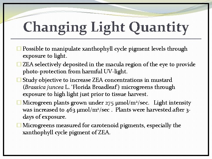Changing Light Quantity � Possible to manipulate xanthophyll cycle pigment levels through exposure to