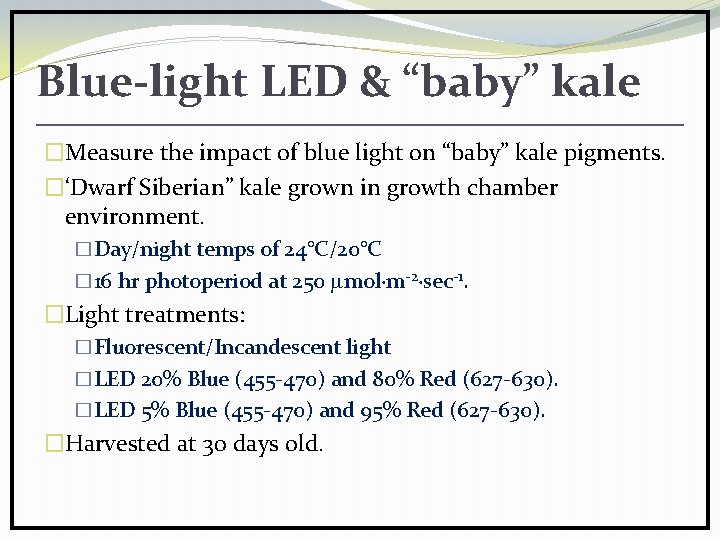 Blue-light LED & “baby” kale �Measure the impact of blue light on “baby” kale