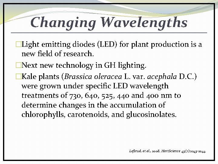 Changing Wavelengths �Light emitting diodes (LED) for plant production is a new field of