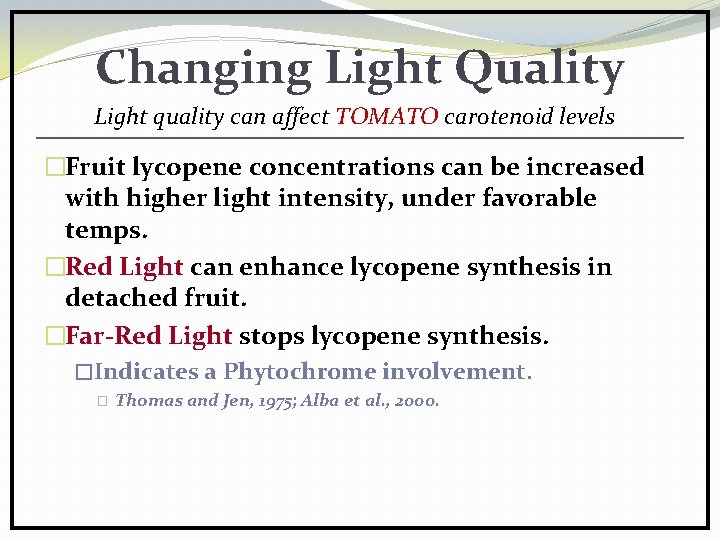 Changing Light Quality Light quality can affect TOMATO carotenoid levels �Fruit lycopene concentrations can