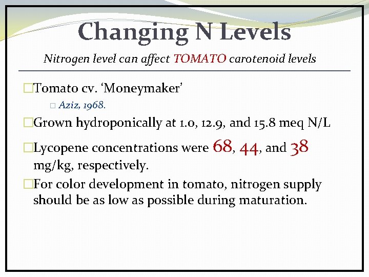Changing N Levels Nitrogen level can affect TOMATO carotenoid levels �Tomato cv. ‘Moneymaker’ �