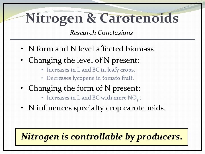 Nitrogen & Carotenoids Research Conclusions • N form and N level affected biomass. •