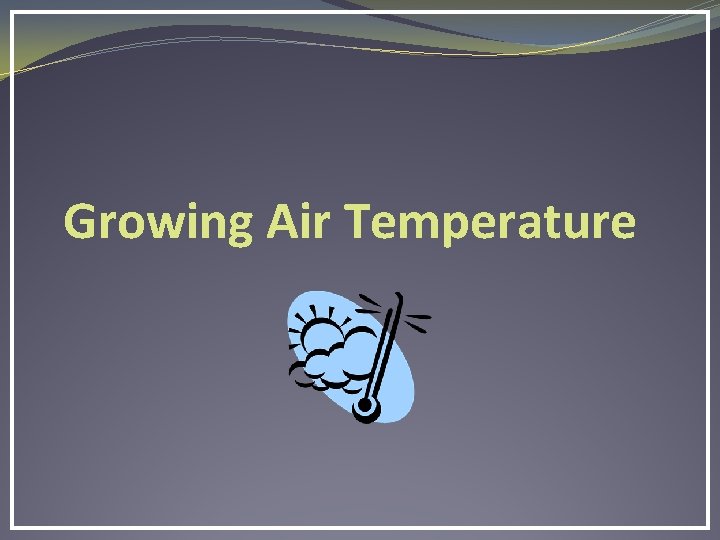Growing Air Temperature 