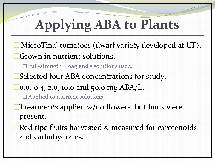 Applying ABA to Plants �‘Micro. Tina’ tomatoes (dwarf variety developed at UF). �Grown in