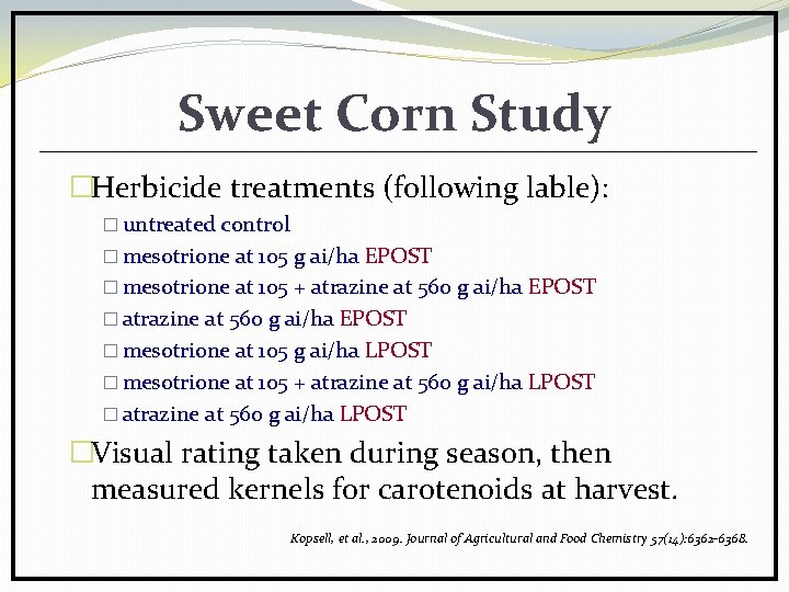 Sweet Corn Study �Herbicide treatments (following lable): � untreated control � mesotrione at 105