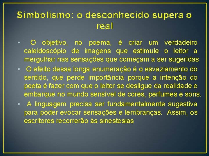 Simbolismo: o desconhecido supera o real • O objetivo, no poema, é criar um