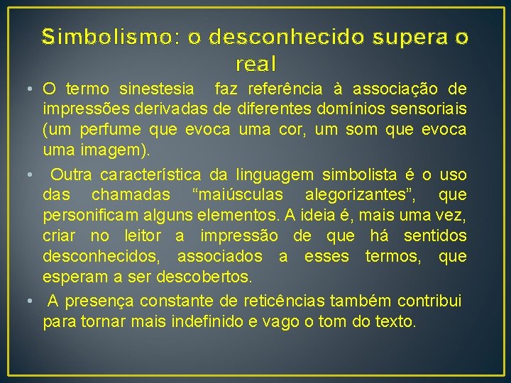 Simbolismo: o desconhecido supera o real • O termo sinestesia faz referência à associação