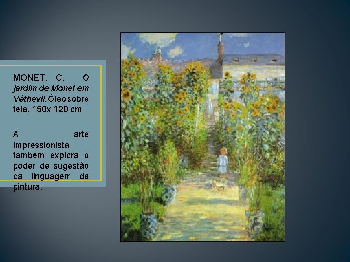 MONET, C. O jardim de Monet em Véthevil. Óleo sobre tela, 150 x 120