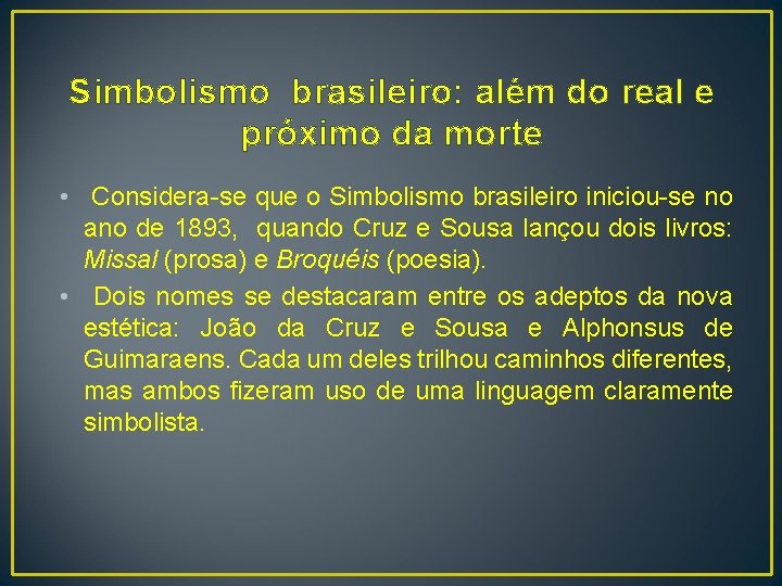 Simbolismo brasileiro: além do real e próximo da morte • Considera-se que o Simbolismo