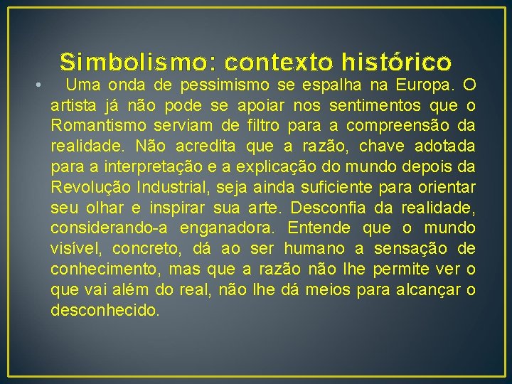  • Simbolismo: contexto histórico Uma onda de pessimismo se espalha na Europa. O