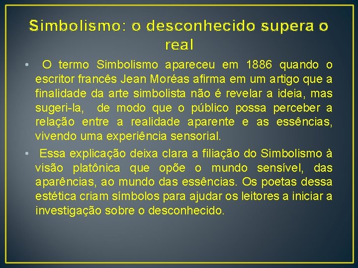 Simbolismo: o desconhecido supera o real • O termo Simbolismo apareceu em 1886 quando