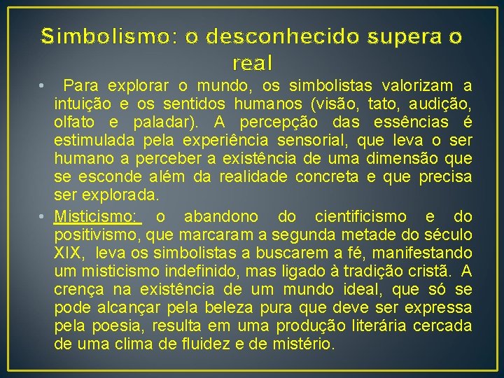 Simbolismo: o desconhecido supera o real • Para explorar o mundo, os simbolistas valorizam