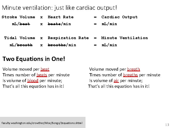 Minute ventilation: just like cardiac output! Stroke Volume m. L/beat Tidal Volume m. L/breath