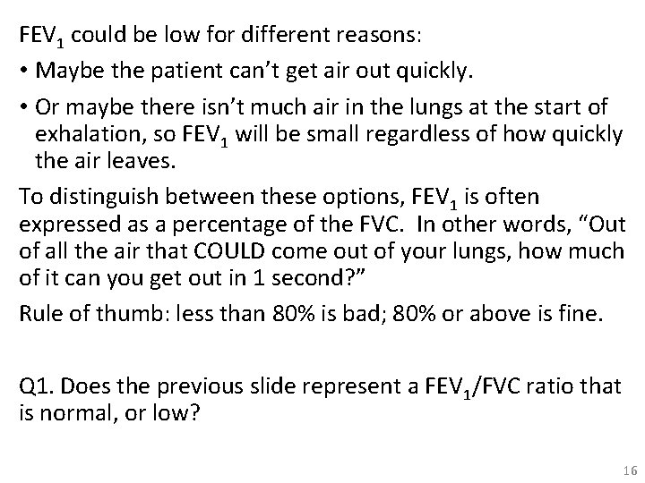 FEV 1 could be low for different reasons: • Maybe the patient can’t get