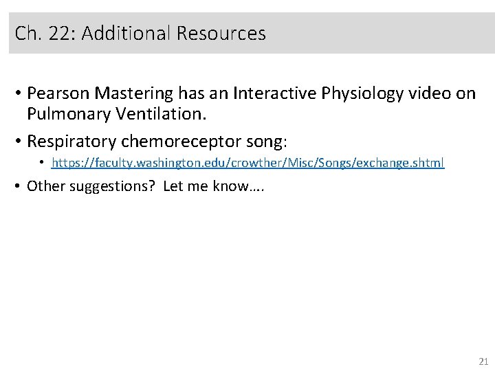 Ch. 22: Additional Resources • Pearson Mastering has an Interactive Physiology video on Pulmonary